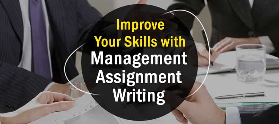 6 Skills Students Can Improve with Management Assignment Writing